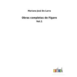 Larra, Mariano José De - Obras completas de Fígaro: Vol.1
