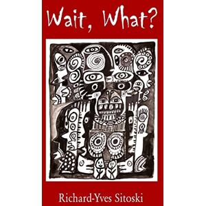 Richard-Yves Sitoski - Wait, What?