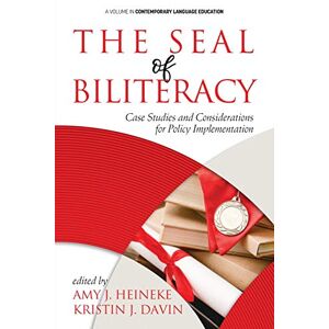 Heineke, Amy J. - The Seal of Biliteracy: Case Studies and Considerations for Policy Implementation (Contemporary Language Education)