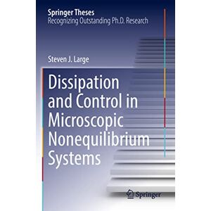 Large, Steven J. - Dissipation and Control in Microscopic Nonequilibrium Systems (Springer Theses)