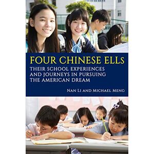 Nan Li - Four Chinese ELLs: Their School Experiences and Journeys in Pursuing the American Dream (NA)