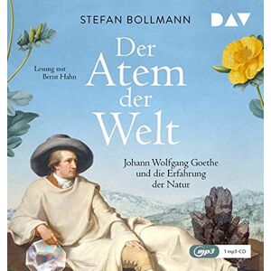 Stefan Bollmann - Der Atem der Welt. Johann Wolfgang Goethe und die Erfahrung der Natur: Lesung mit Bernt Hahn (2 mp3-CDs)