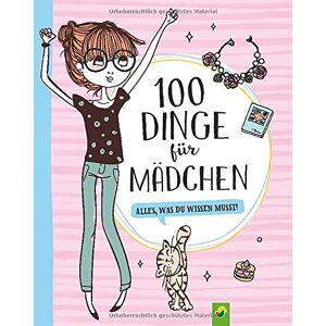 100 Dinge für Mädchen: Alles, was du wissen musst! Für Mädchen ab 8 Jahren