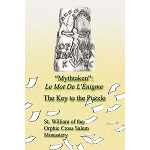 St Of the Orphic Cross Salem Monastery - Mythtaken: Le Mot De L'Enigme - The Key To The Puzzle