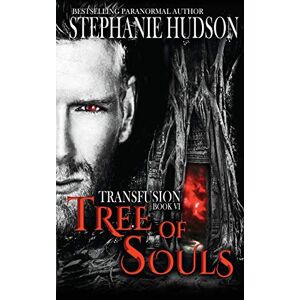 Stephanie Hudson - Tree of Souls (The Transfusion Saga, Band 6)