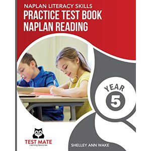 Wake, Shelley Ann - NAPLAN LITERACY SKILLS Practice Test Book NAPLAN Reading Year 5