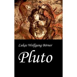Börner, Lukas Wolfgang - Pluto: Eine düstere Eiszeit-Romanze (Börners Märchen)