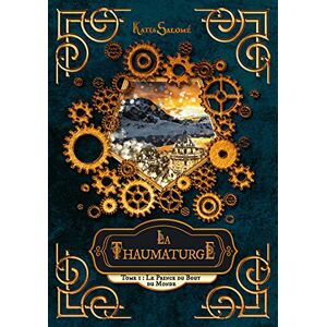 Katia Salomé - La Thaumaturge: Tome 1 : Le Prince du Bout du Monde