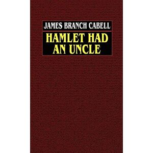 Cabell, James Branch - Hamlet Had an Uncle