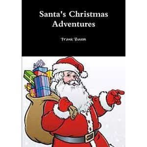 Frank Baum - Santa's Christmas Adventures