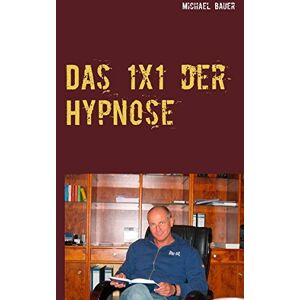 Michael Bauer - Das 1x1 der Hypnose