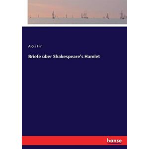 Flir, Alois Flir - Briefe über Shakespeare's Hamlet