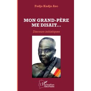 Abo, Fodjo Kadjo - Mon grand-père me disait...: Discours initiatiques