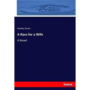 Hawley Smart - A Race for a Wife: A Novel