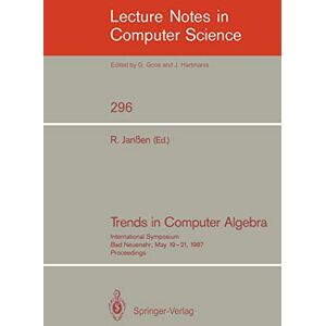 Rainer Jan??en - Lecture notes in computer science, vol.296. Trends in Computer Algebra: International Symposium, Bad Neuenahr, May 19-21, 1987. Proceedings