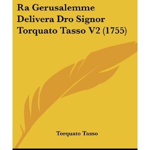 Torquato Tasso - Ra Gerusalemme Delivera Dro Signor Torquato Tasso V2 (1755)