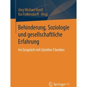 Kastl, Jörg Michael - Behinderung, Soziologie und Gesellschaftliche Erfahrung: Im Gespräch mit Günther Cloerkes (German Edition)