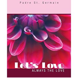 Padre St. Germain - Let's Love: Always The Love