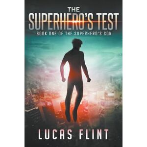 Lucas Flint - The Superhero's Test (Superhero's Son)
