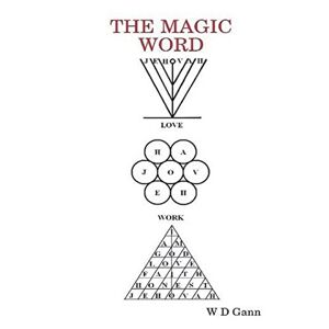 Gann, W. D. - The Magic Word