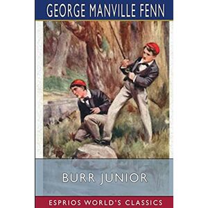 Fenn, George Manville - Burr Junior (Esprios Classics)