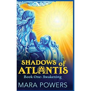 Mara Powers - Shadows of Atlantis: Awakening (Shadows of Atlantis Saga, Band 1)