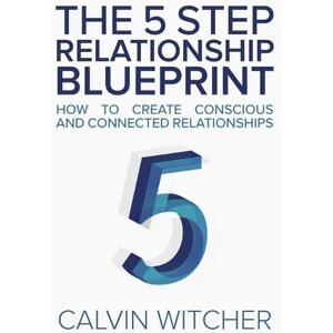 Calvin Witcher - The 5 Step Relationship Blueprint