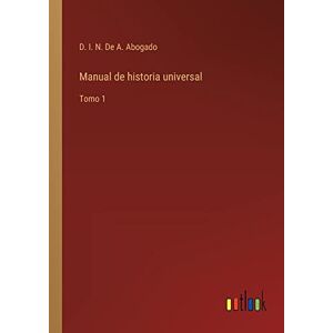 de A. Abogado, D. I. N. - Manual de historia universal: Tomo 1