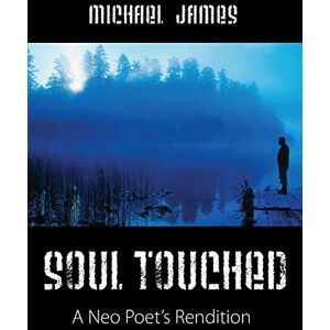 Michael James - Soul Touched: A Neo Poet's Rendition