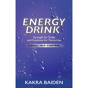 Kakra Baiden - ENERGY DRINK: CALORIES: SELF CONTROL