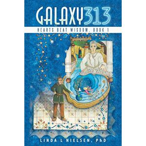 Nielsen, Linda L. - GALAXY 313: Hearts Beat Wisdom, Book 1