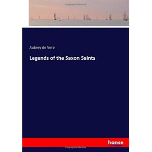 De Vere, Aubrey De Vere - Legends of the Saxon Saints