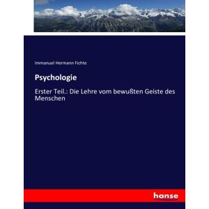 Fichte, Immanuel Hermann Fichte - Psychologie: Erster Teil.: Die Lehre vom bewußten Geiste des Menschen