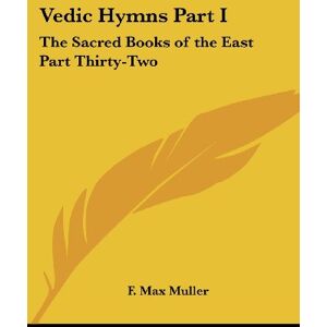 Muller, F. Max - Vedic Hymns Part I: The Sacred Books of the East Part Thirty-Two