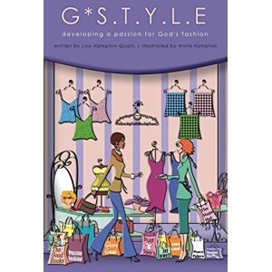 Lisa Hampton-Qualls - G*S.t.y.l.e: developing a passion for God's fashion