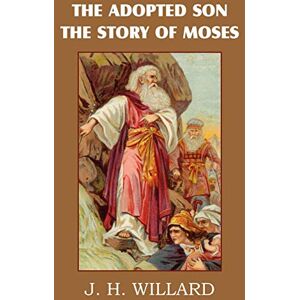 Willard, J. H. - The Adopted Son, the Story of Moses