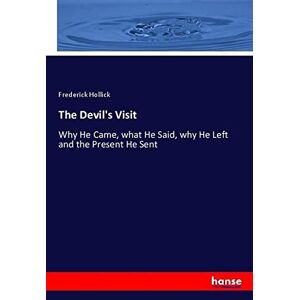 Frederick Hollick - The Devil's Visit: Why He Came, what He Said, why He Left and the Present He Sent