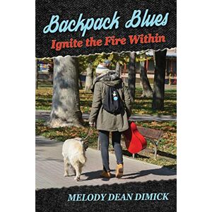 Dimick, Melody Dean - Backpack Blues: Ignite the Fire Within (Adirondacks)