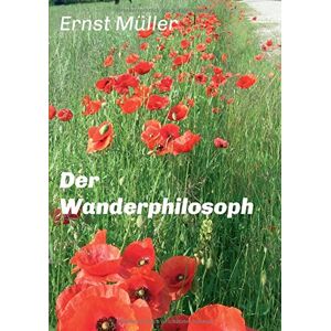 Ernst Müller - Der Wanderphilosoph