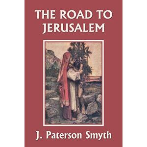 Smyth, J. Paterson - When the Christ Came-The Road to Jerusalem (Yesterday's Classics) (Bible for School and Home, Band 6)