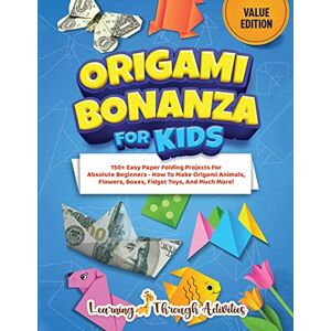 C. Gibbs - Origami Bonanza For Kids: Value Edition: 150+ Easy Paper Folding Projects For Absolute Beginners - How To Make Origami Animals, Flowers, Boxes, Fidget Toys, And Much More!