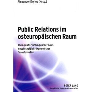 Alexander Krylov - Public Relations im osteuropäischen Raum: Dialog und Erfahrung auf der Basis gesellschaftlich-ökonomischer Transformation