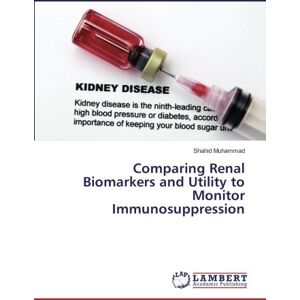 Muhammad Shahid - Comparing Renal Biomarkers and Utility to Monitor Immunosuppression