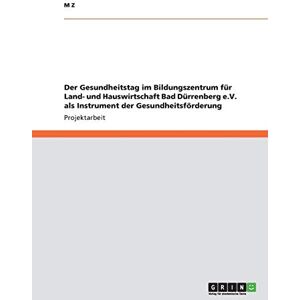M.Z. - Der Gesundheitstag im Bildungszentrum für Land- und Hauswirtschaft Bad Dürrenberg e.V. als Instrument der Gesundheitsförderung