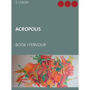 GALOS, Z J - Acropolis: Book I Fervour