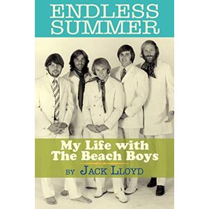 Jack Lloyd - Endless Summer: My Life with the Beach Boys