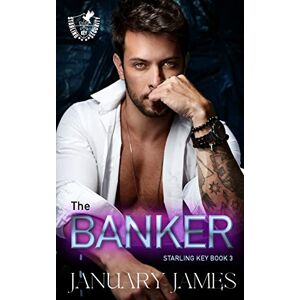 January James - The Banker: An age gap bodyguard romance (Starling Key, Band 3)