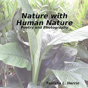 Herrin, Tanisha L. - Nature with Human Nature