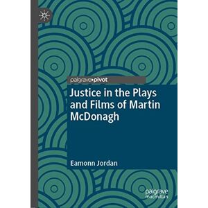 Eamonn Jordan - Justice in the Plays and Films of Martin McDonagh