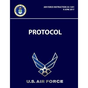 U. S. Air Force - Protocol - Air Force Instruction 34-1201